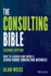 The Consulting Bible How to Launch and Grow a Sevenfigure Consulting Business