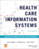 Health Care Information Systems: a Practical Approach for Health Care Management