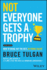 Not Everyone Gets a Trophy 3rd Edition-How to Bring Out the Best in Young Talent