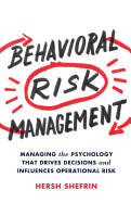 behavioral risk management managing the psychology that drives decisions an