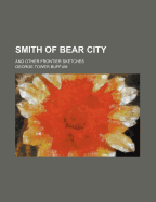 Smith of Bear City and Other Frontier Sketches