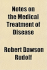 Notes on the Medical Treatment of Disease (Classic Reprint)