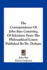 The Correspondence of John Ray: Consisting of Selections From the Philosophical Letters Published By Dr. Derham