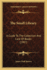 The Small Library: A Guide To The Collection And Care Of Books (1907)