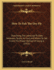 How to Fish the Dry Fly: Describing the Latest Up-to-Date Necessary Tackle, Its Cost, and Where to Get It and the Proper Method of Using It (1921)