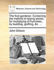 The Fruit-Gardener: Containing the Method of Raising Stocks, for Multiplying of Fruit-Trees, by Budding, Grafting, &c. As Also, Directions for Laying Out and Managing Fruit-Gardens. to Which Is Added, the Art of Training Fruit-Trees to a Wall. With a Desc