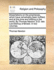 Dissertations on the Prophecies, Which Have Remarkably Been Fulfilled, and at This Time Are Fulfilling in the World. By Thomas Newton, D.D. Late Lord Bishop of Bristol. in Two Volumes. Volume 2 of 2