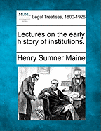 Lectures on the Early History of Institutions