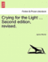 Crying for the Light ... Second Edition, Revised.