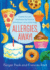 Allergies, Away! : Creative Eats and Mouthwatering Treats for Kids Allergic to Nuts, Dairy, and Eggs