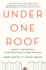 Under One Roof: Lessons I Learned From a Tough Old Woman in a Little Old House