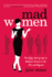 Mad Women: the Other Side of Life on Madison Avenue in the '60s and Beyond