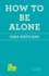 How to Be Alone (the School of Life)