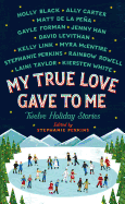 my true love gave to me twelve holiday stories