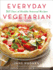 Everyday Vegetarian: 365 Days of Healthy Seasonal Recipes