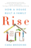 Rise: How a House Built a Family: How a House Built a Family