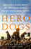 Hero Dogs: How a Pack of Rescues, Rejects, and Strays Became America's Greatest Disaster-Search Partners