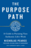 The Purpose Path: A Guide to Pursuing Your Authentic Life's Work