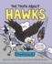 The Truth About Hawks (the Truth About Your Favorite Animals)