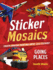 Sticker Mosaics: Going Places: Create Amazing Paintings With 1, 774 Stickers!