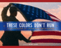 These Colors Don't Run: a Celebration of Those Who Have Served