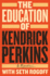 The Education of Kendrick Perkins: a Memoir