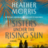 Sisters Under the Rising Sun: a Novel