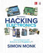 Hacking Electronics: Learning Electronics With Arduino and Raspberry Pi, Second Edition Format: Paperback
