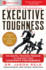 Executive Toughness: the Mental-Training Program to Increase Your Leadership Performance