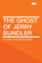 The Ghost of Jerry Bundler