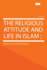 The Religious Attitude and Life in Islam