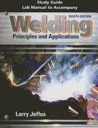 study guide with lab manual for jeffus welding principles and applications