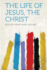 The Life of Jesus, the Christ