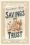 savings and trust the rise and betrayal of the freedmans bank
