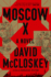 Moscow X >>>> a Superb Signed Uk First Edition & First Printing Hardback 