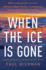 When the Ice is Gone What a Greenland Ice Core Reveals About Earth's Tumultuous History and Perilous Future