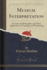 Musical Interpretation Its Laws and Principles, and Their Application in Teaching and Performing Classic Reprint
