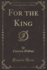 For the King Classic Reprint