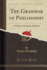 The Grammar of Philosophy a Study of Scientific Method Classic Reprint