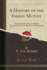 A History of the Indian Mutiny and of the Disturbances Which Accompanied It Among the Civil Population Classic Reprint