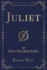 Juliet, Vol 1 of 3 Classic Reprint