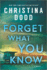 Forget What You Know: a Novel