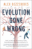 Evolution Gone Wrong: the Curious Reasons Why Our Bodies Work (Or Don't)