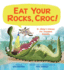 Eat Your Rocks, Croc! : Dr. Glider's Advice for Troubled Animals: Volume 1
