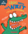 Croc Needs to Wait: a Book About Patience (Behavior Matters)