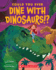 Could You Ever Dine With Dinosaurs! ?