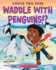 Could You Ever Waddle With Penguins! ?