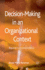 Decision-Making in an Organizational Context: Beyond Economic Criteria