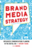 Brand Media Strategy: Integrated Communications Planning in the Digital Era