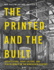 The Printed and the Built